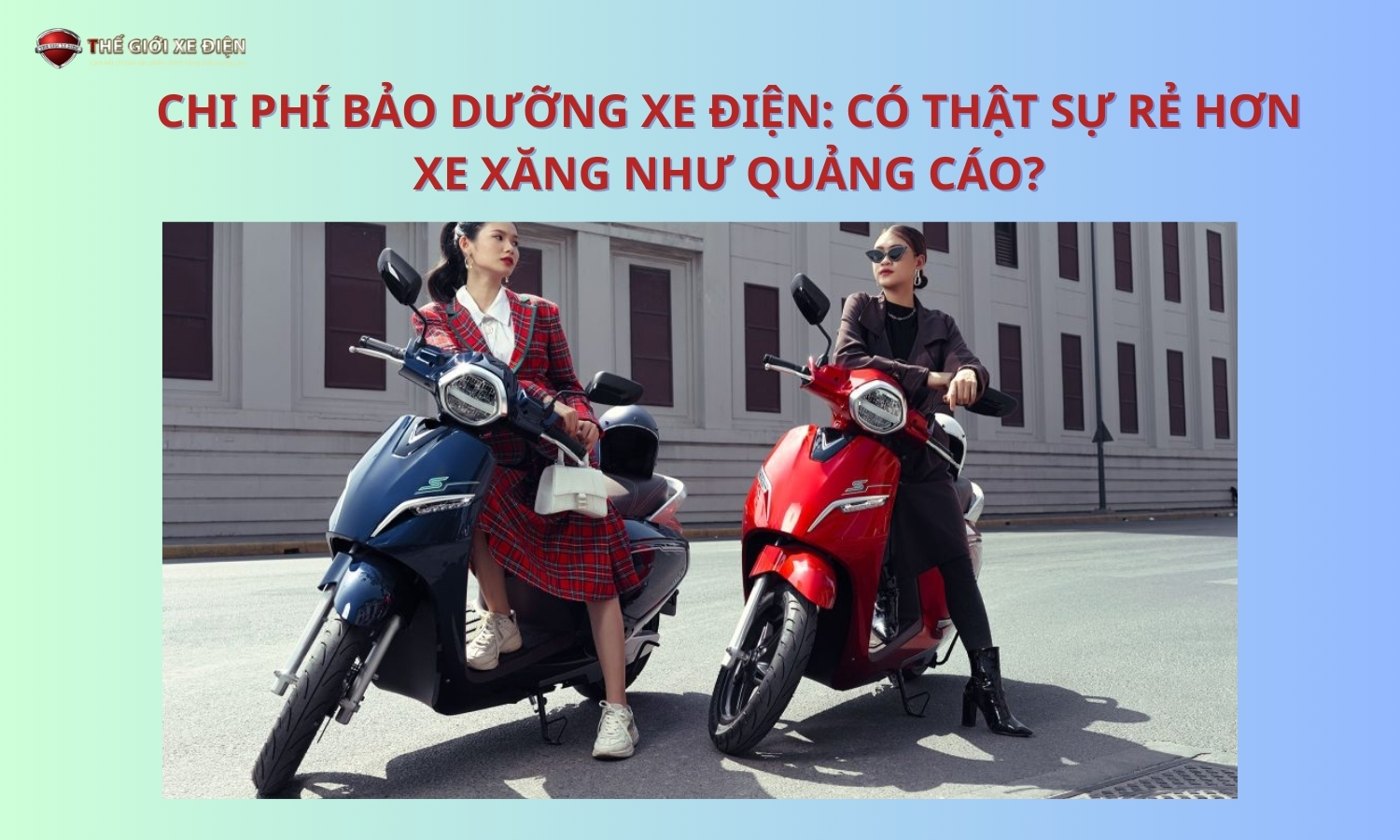 Chi phí bảo dưỡng xe điện: Có thật sự rẻ hơn xe xăng như quảng cáo?
