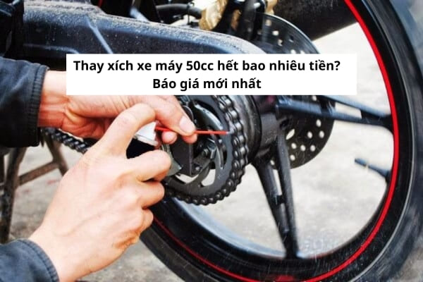 thay xích xe máy 50cc hết bao nhiêu tiền